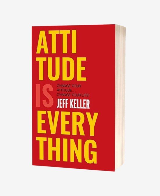 Attitude is Everything - Concept By Jeff Keller