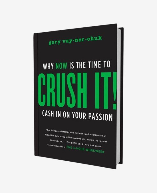 Crush It!: Why Now the Time to Cash On Your Passion